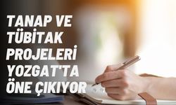 TANAP ve TÜBİTAK Projeleri Yozgat'ta Öne Çıkıyor