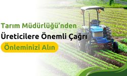 Tarım Müdürlüğü’nden Üreticilere Önemli Çağrı: Önleminizi Alın