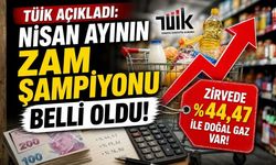 TÜİK Açıkladı: Nisan Ayının Zam Şampiyonu Belli Oldu!