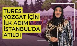 TURES Yozgat İçin İlk Adım İstanbul’da Atıldı