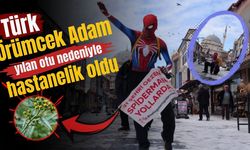 "Türk Örümcek Adam" yılan otu nedeniyle hastanelik oldu