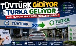 TÜVTÜRK Gidiyor TURKA Geliyor: Araç Muayenesinde Sürücüleri Neler Bekliyor?