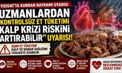 Yozgat’ta Kurban Bayramı Uyarısı: Uzmanlardan “Kontrolsüz Et Tüketimi Kalp Krizi Riskini Artırabilir” Uyarısı