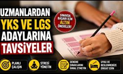 Uzmanlardan YKS ve LGS adaylarına tavsiyeler