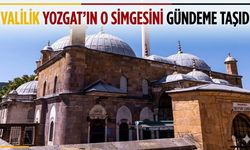 Valilik Yozgat’ın O Simgesini Gündeme Taşıdı