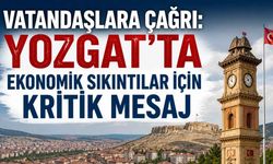 Vatandaşlara Çağrı: Yozgat’ta Ekonomik Sıkıntılar İçin Kritik Mesaj