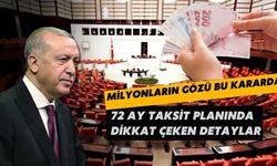 Milyonların gözü bu kararda: 72 ay taksit planında dikkat çeken detaylar neler? taksit planından kimleri etkileyecek?