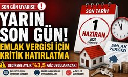 Yarın Son Gün! Emlak Vergisi İçin Kritik Hatırlatma