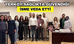 Yerköy Sağlıkta Güvendiği İsme Veda Etti
