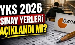 YKS 2026 Ne Zaman? YKS Sınav Giriş Yerleri 2026 Açıklandı mı?