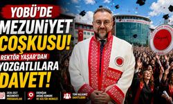 YOBÜ’de Mezuniyet Coşkusu: Rektör Yaşar’dan Yozgatlılara Davet
