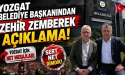 Yozgat Belediye Başkanından Zehir Zemberek Açıklama!