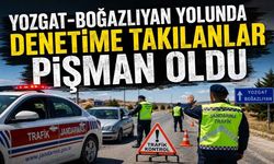 Yozgat-Boğazlıyan Yolunda Denetime Takılanlar Pişman Oldu