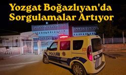 Yozgat Boğazlıyan'da Sorgulamalar Artıyor