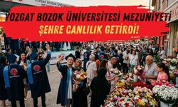 Yozgat Bozok Üniversitesi Mezuniyeti Şehre Canlılık Getirdi!