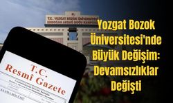 Yozgat Bozok Üniversitesi'nde Büyük Değişim: Devamsızlıklar Değişti