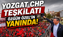 Yozgat CHP Teşkilatı Özgür Özel'in Yanında!