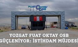 Yozgat Fuat Oktay OSB Güçleniyor: İstihdam Müjdesi