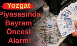 Yozgat Piyasasında Bayram Öncesi Alarm!