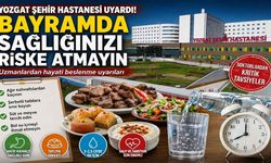 Yozgat Şehir Hastanesi Uyardı! Bayramda Sağlığınızı Riske Atmayın