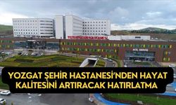 Yozgat Şehir Hastanesi’nden Hayat Kalitesini Artıracak Hatırlatma