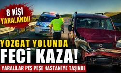 Yozgat Yolunda Feci Kaza! Yaralılar Peş Peşe Hastaneye Taşındı