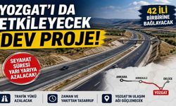 Yozgat’ı da Etkileyecek Dev Proje!