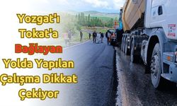 Yozgat'ı Tokat'a Bağlayan Yolda Yapılan Çalışma Dikkat Çekiyor