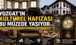 Yozgat'ın Kültürel Hafızası Bu Müzede Yaşıyor