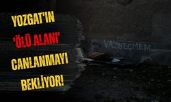 Yozgat'ın 'Ölü Alanı' Canlanmayı Bekliyor!