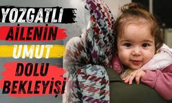 Yozgatlı Ailenin Umut Dolu Bekleyişi