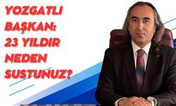 Yozgatlı Başkan: 23 Yıldır Neden Sustunuz?