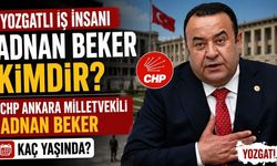 Yozgatlı İş İnsanı Adnan Beker Kimdir? CHP Ankara Milletvekili Adnan Beker Kaç Yaşında?
