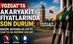Yozgat'ta Akaryakıt fiyatlarında son durum: Benzin, motorin ve LPG’ye zam ya da indirim var mı?