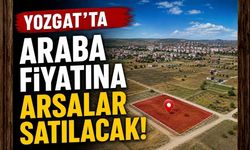 Yozgat'ta Araba Fiyatına Arsalar Satılacak!
