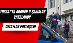 Yozgat'ta Aranan O Şahıslar Yakalandı! Detaylar Paylaşıldı