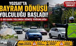 Yozgat'ta Bayram Dönüşü Yolculuğu Başladı!