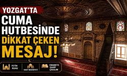Yozgat'ta Cuma Hutbesinde Dikkat Çeken Mesaj!