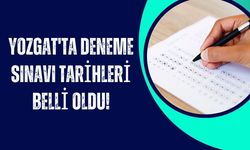 Yozgat'ta Deneme Sınavı Tarihleri Belli Oldu!
