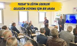 Yozgat'ta Eğitim Liderleri Geleceğin Vizyonu İçin Bir Arada