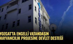 Yozgat’ta Engelli Vatandaşın Hayvancılık Projesine Devlet Desteği