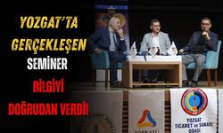 Yozgat'ta Gerçekleşen Seminer Bilgiyi Doğrudan Verdi!