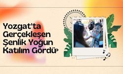 Yozgat'ta Gerçekleşen Şenlik Yoğun Katılım Gördü