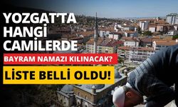 Yozgat’ta Hangi Camilerde Bayram Namazı Kılınacak? Liste Belli Oldu!