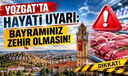 Yozgat'ta Hayati Uyarı: Bayramınız Zehir Olmasın