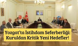 Yozgat’ta İstihdam Seferberliği: Kuruldan Kritik Yeni Hedefler!