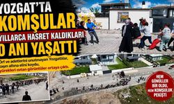Yozgat'ta Komşular Yıllarca Hasret Kaldıkları O Anı Yaşattı