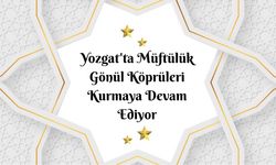 Yozgat'ta Müftülük Gönül Köprüleri Kurmaya Devam Ediyor