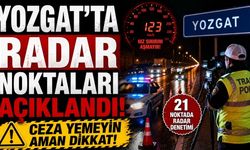 Yozgat'ta Radar Noktaları Açıklandı: Ceza Yemeyin Aman Dikkat!