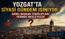 Yozgat’ta Siyasi Gündem Isınıyor: Genel Başkan Teşkilatları Yerinde İnceleyecek